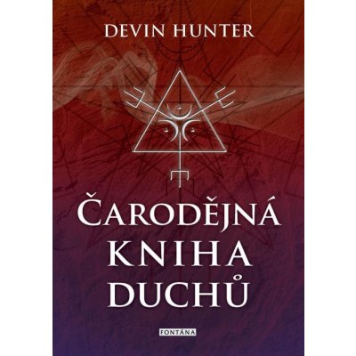 Čarodějná kniha duchů. Objevte cesty duchů a ovládněte umění přikazovat a ovlivňovat - Hunter Devin – Hledejceny.cz