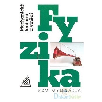 Fyzika pro gymnázia - Mechanické kmitání a vlnění - Lepil Oldřich