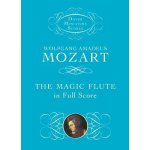 The Magic Flute in Full Score Mozart Wolfgang AmadeusPaperback – Hledejceny.cz