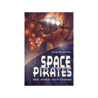 Space Pirates and Other Sci-fi Stori - Tony Bradman