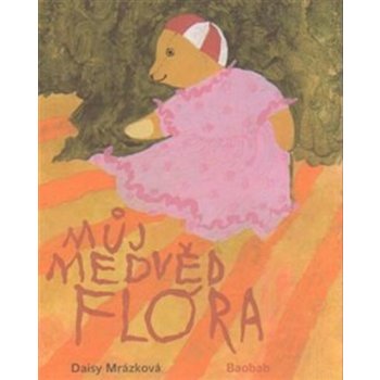 Můj medvěd Flóra - Daisy Mrázková