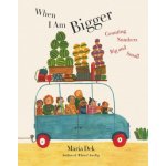 When I Am Bigger: Counting Numbers Big and Small Dek MariaPevná vazba – Hledejceny.cz