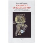 Znamení surrealismu - Bertrand Schmitt – Hledejceny.cz