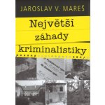 Největší záhady kriminalistiky – Vraždy - Mareš Jaroslav – Sleviste.cz