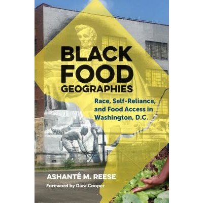 Black Food Geographies: Race, Self-Reliance, and Food Access in Washington, D.C. Reese Ashant M.Pevná vazba – Hledejceny.cz