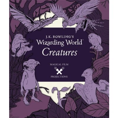 J.K. Rowling's Wizarding World: Magical Film Projections: Creatures