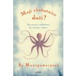 Mají chobotnice duši? - Fascinující nahlédnutí do zázraku vědomí - Montgomeryová Sy – Hledejceny.cz