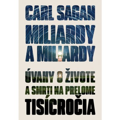Miliardy a miliardy (Úvahy o živote a smrti na prelome tisícročia) – Hledejceny.cz