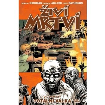 Živí mrtví 20 - Totální válka – Kirkman Robert