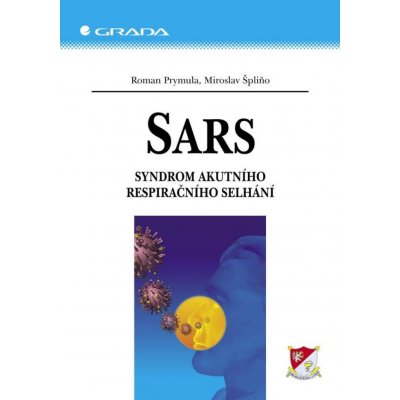 Prymula Roman, Špliňo Miroslav - SARS -- Syndrom akutního respiračního selhání – Hledejceny.cz