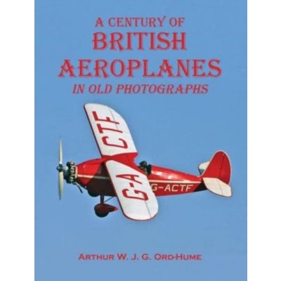 century of British Aeroplanes in old photographs – Zbozi.Blesk.cz