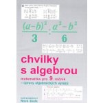 Chvilky s algebrou matematika 9.roč – Hledejceny.cz