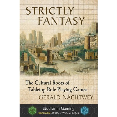 Strictly Fantasy: The Cultural Roots of Tabletop Role-Playing Games Nachtwey GeraldPaperback – Zbozi.Blesk.cz