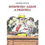 Murphyho zákon a právníci - Bloch Arthur – Hledejceny.cz