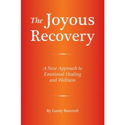 The Joyous Recovery: A New Approach to Emotional Healing and Wellness – Zboží Mobilmania