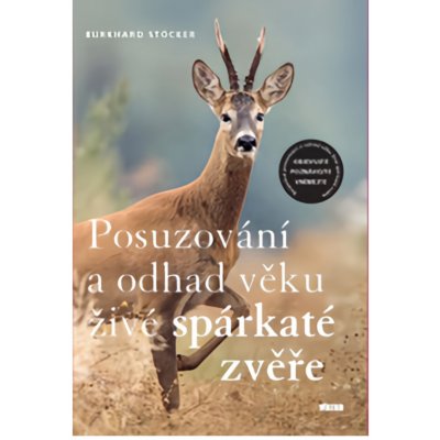 Posuzování a odhad věku živé spárkaté zvěře - Burkhard Stöcker – Zbozi.Blesk.cz