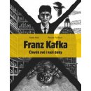 Franz Kafka - Člověk své a naší doby - Radek Malý