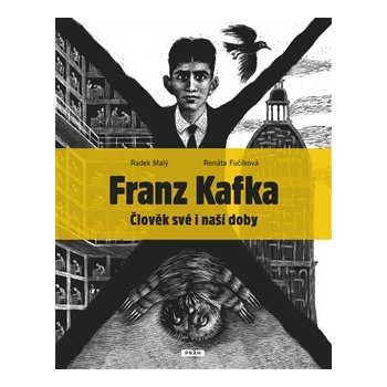 Franz Kafka - Člověk své a naší doby - Radek Malý