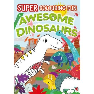 SUPER COLOURING FUN AWESOME DINOSAURS