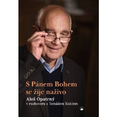 S Pánem Bohem se žije naživo - Aleš Opatrný v rozhovoru s Tomášem Kutilem - Aleš Opatrný – Hledejceny.cz