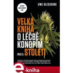 Velká kniha o léčbě konopím pro 21. století. Léčebný index konopí (CHI) - Uwe Blesching – Hledejceny.cz