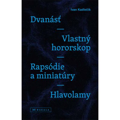 Dvanásť / Vlastný hororskop / Rapsódie a miniatúry / Hlavolamy - Ivan Kadlečík – Zboží Mobilmania