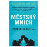 Městský mnich - Východní moudrost a moderní vychytávky k zastavení času a dosažení úspěchu, štěstí a vnitřního klidu - Shojai, OMD Pedram – Hledejceny.cz