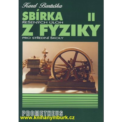 Sbírka řešených úloh z fyziky pro střední školy II. - Molekulová fyzika a termika, Mechanické kmitání a vlnění - Karel Bartuška – Zboží Mobilmania