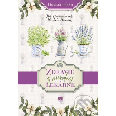 Zdravie z prírodnej lekárne - Christo Mermerski, Jonko Mermerski – Hledejceny.cz