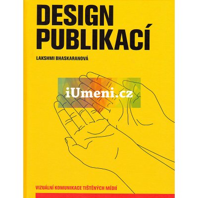 Design publikací - Vizuální komunikace tištěných médií - Bhaskaranová Lakshmi