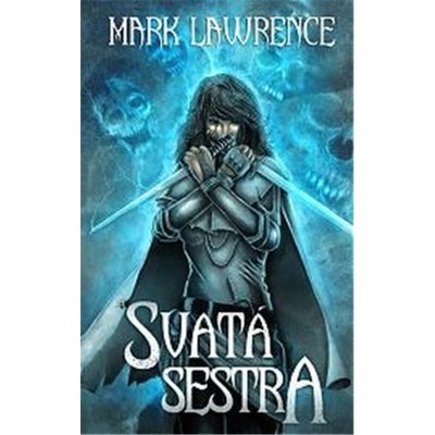 Svatá sestra - Mark Lawrence – Zbozi.Blesk.cz