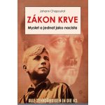 Zákon krve - Myslet a jednat jako nacista - Johann Chapoutot – Sleviste.cz