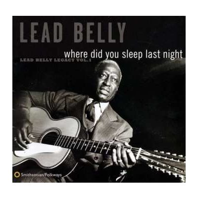 Leadbelly - Where Did You Sleep Last Night CD – Hledejceny.cz