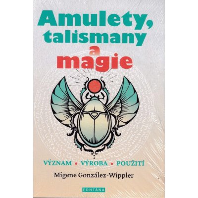 González-Wippler Migene: Amulety, talismany a magie – Zbozi.Blesk.cz