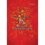 JÁ:REALITA A SUBJEKTIVITA – Hledejceny.cz