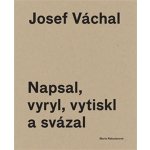 Napsal, vyryl, vytiskl a svázal - Josef Váchal – Sleviste.cz