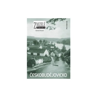 Zmizelé Čechy Českobudějovicko – Hledejceny.cz