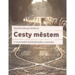 Cesty městem Braun Kohlová Markéta – Hledejceny.cz