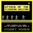 Attack of the Flickering Skeletons: More Terrible Old Games You've Probably Never Heard Of