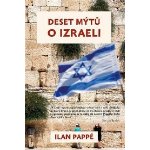 Deset mýtů o Izraeli - Pappé Ilan – Hledejceny.cz