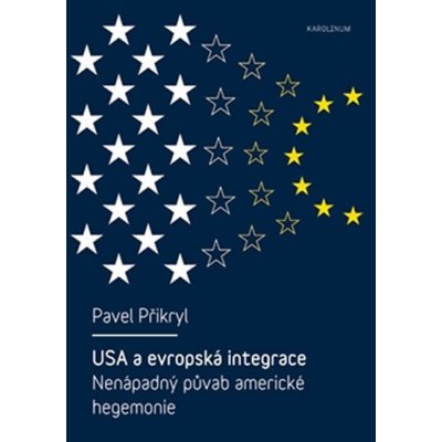 USA a evropská integrace - Pavel Přikryl – Hledejceny.cz