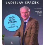 Malá kniha etikety pro manažery - Špaček Ladislav, 3 CD – Hledejceny.cz