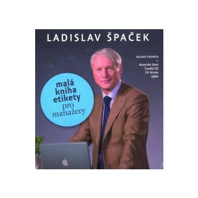 Malá kniha etikety pro manažery - Špaček Ladislav, 3 CD – Hledejceny.cz