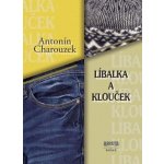 Líbalka a Klouček - Antonín Charouzek – Hledejceny.cz