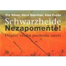 Schwarzheide - Nezapomeňte!. Dopisy vězňů z pochodu smrti - Aleš Fuchs, Ute Näser, Hans Gaertner