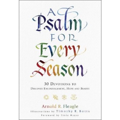 A Psalm for Every Season: 30 Devotions to Discover Encouragement, Hope and Beauty Fleagle Arnold R.Pevná vazba – Zbozi.Blesk.cz