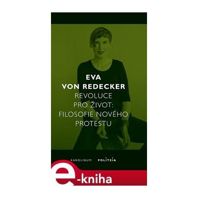 Revoluce pro život. Filosofie nového protestu - Eva von Redecker e-kniha – Zboží Mobilmania