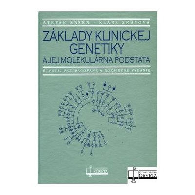 Základy klinickej genetiky a jej molekulárna podstata - Klára Sršňová, Štefan Sršeň