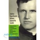 Jako bychom dnes zemřít měli. Drama života, kněžství a mučedniké smrti číhošťského faráře P. Josefa Toufara - Miloš Doležal - Nová tiskárna Pelhřimov