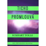 Ticho promlouvá - Tolle Eckhart – Hledejceny.cz